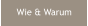 Wie & Warum